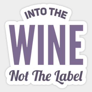 Into the wine Not the label Sticker